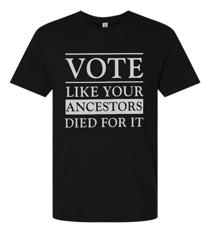 VOTE like your ancestors died for it